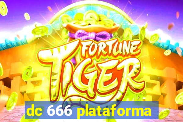 dc 666 plataforma